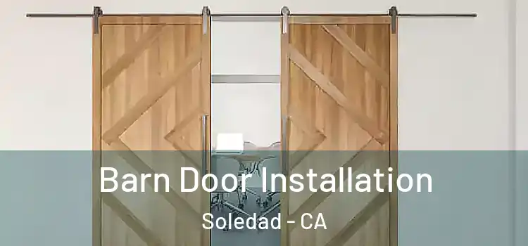 Barn Door Installation Soledad - CA