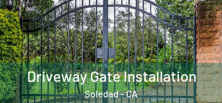 Driveway Gate Installation Soledad - CA