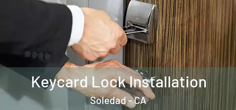 Keycard Lock Installation Soledad - CA
