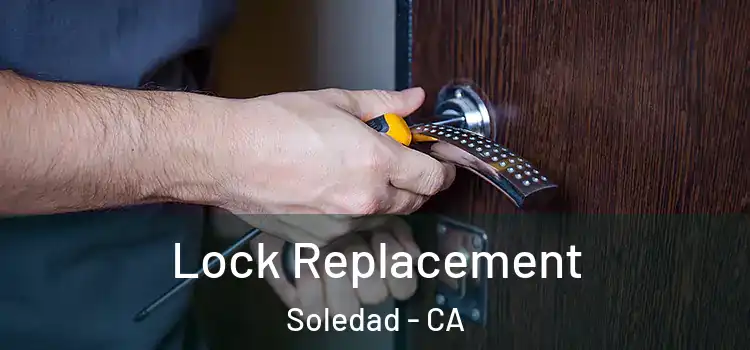 Lock Replacement Soledad - CA