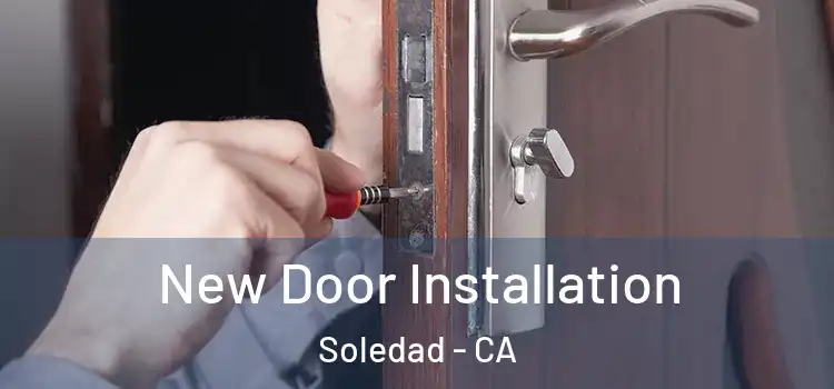 New Door Installation Soledad - CA