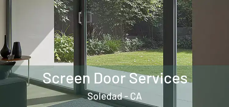 Screen Door Services Soledad - CA